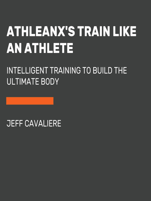 Title details for AthleanX's Train Like an Athlete by Jeff Cavaliere - Wait list